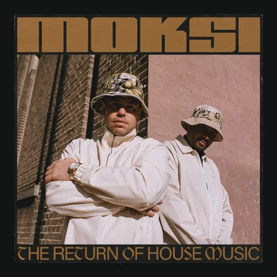 MoksiThe Return of House Music