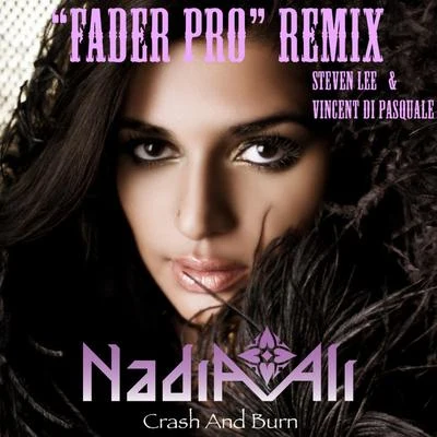 Nadia AliCrash And Burn (Steven Lee & Vincent di Pasquale "Fader Pro" Remix)