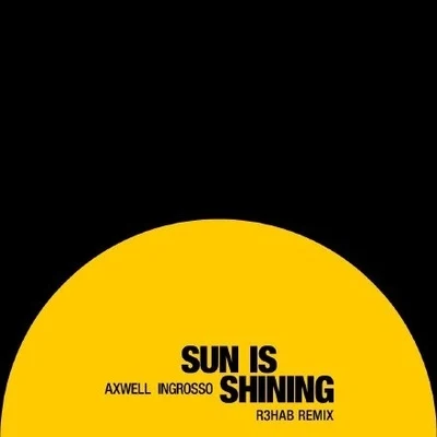 Axwell Λ IngrossoSun Is Shining (R3hab Remix)