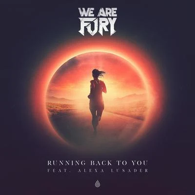 WE ARE FURYRunning Back To You