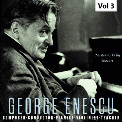 George Enescu/Dom Clément Jacob/Franz Schubert/Franz Liszt/Samuel Barber/Maurice Ravel/Frederic Chopin/Robert Schumann/Wolfgang Amadeus Mozart/Philippe Gauberten E食醋: composer, conductor, pianist, violinist teacher, Vol. 3 (live)