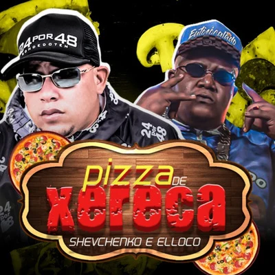 Shevchenko e Elloco/MC 10G/Ricardo CabaréPizza de Xereca