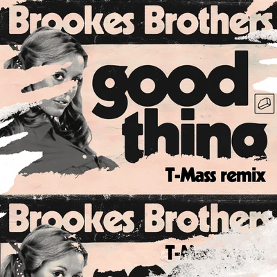 Brookes BrothersGood Thing (T-Mass Remix)