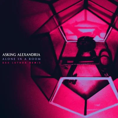 Asking AlexandriaAlone In A Room (Dex Luthor Remix)