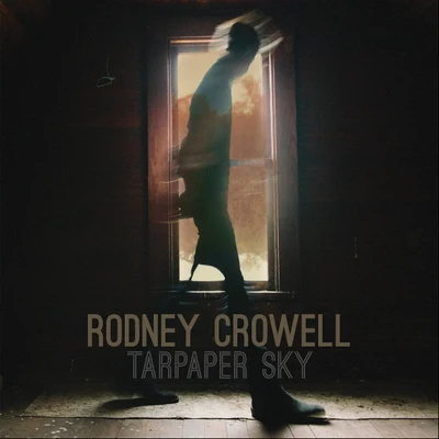 Rodney CrowellTarpaper Sky