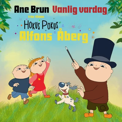 Ane BrunDr. Kucho!Gregor SaltoVanlig vardag (Från Hokus Pokus Alfons Åberg)