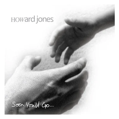 Howard JonesSoon Youll Go (feat. The Morriston Orpheus Choir)