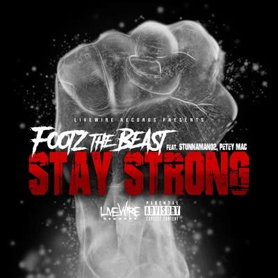 T-Bird/Footz the BeastStay Strong (feat. Stunnaman02 & Petey MAC)