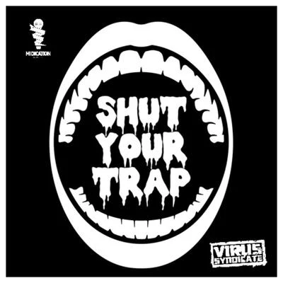 KATFYR/Klaypex/Virus SyndicateShut Your Trap