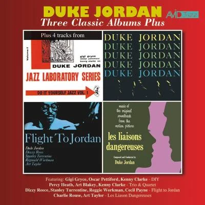 Duke Jordan/Art Blakey/Joe Newman/Billy Massey/Clarence Sleepy Anderson/Teddy Stewart/Ernie Shepard/Shadow Wilson/Wes Landers/Tommy PotterThree Classic Albums Plus (Trio and Quartet Flight to Jordan Les Liaisons Dangereuses) [Remastered]