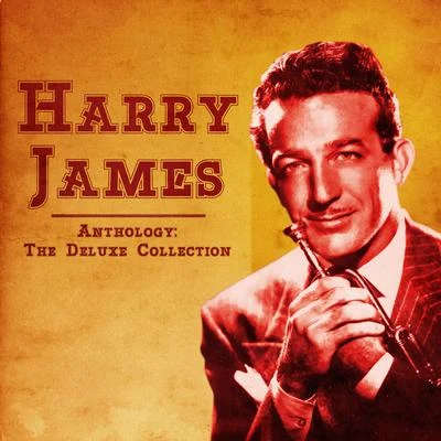 Harry JamesAnthology: The Deluxe Collection (Remastered)