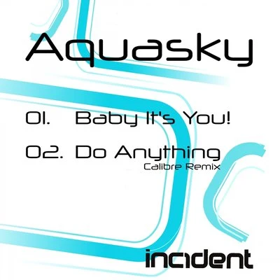 AquaskyBaby Its You!Do Anything (Calibre Remix)