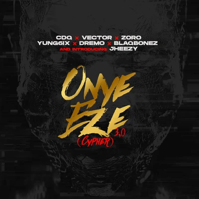 CDQWande CoalOnye Eze 3.0 (feat. Vector, Zoro, Jheezy, Yung6ix, Dremo & Blaqbonez)