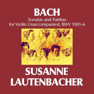 Susanne LautenbacherBACH, J.S.: Sonatas and Partitas for Solo Violin, BWV 1001-1006 (Lautenbacher)