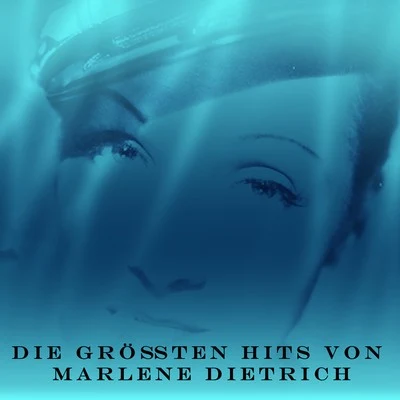 Marlène DietrichDie größten Hits von Marlene Dietrich