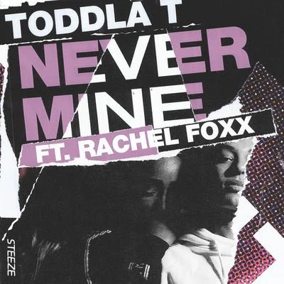 Toddla TNever Mine