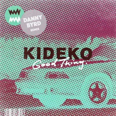 KidekoGood Thing (Danny Byrd Remix)