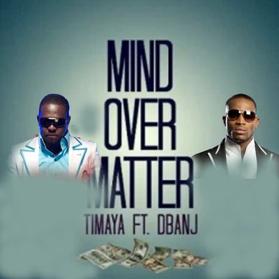 TimayaMind over Matter (feat. Dbanj)