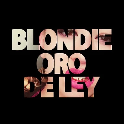 La BlondieOro de Ley