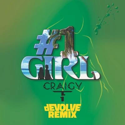 dEVOLVE/Craigy T#1 Girl (dEVOLVE Remix)