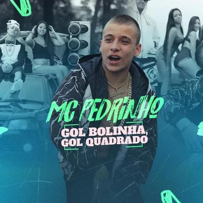 Rio Santana/Mc PedrinhoGol Bolinha, Gol Quadrado