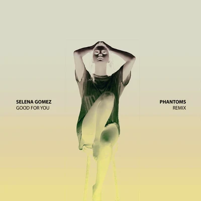 Selena GomezCharlie PuthGood For You (Phantoms Remix)