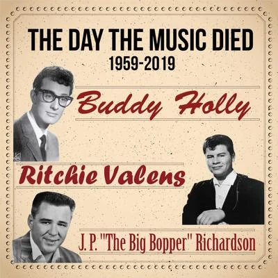 Ritchie ValensThe Day the Music Died 1959-2019 (Buddy Holly, Ritchie Valens and J. P. "The Big Bopper" Richardson)