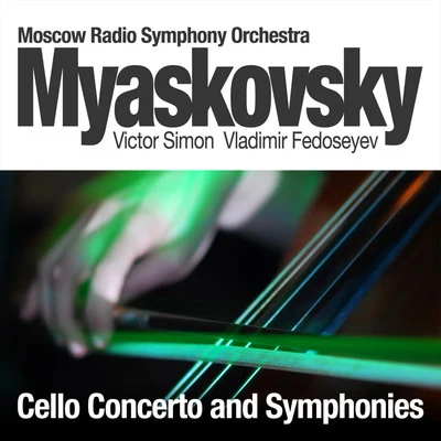 Moscow Radio Symphony Orchestra/Vladimir FedoseyevMyaskovsky: Cello Concerto and Symphonies