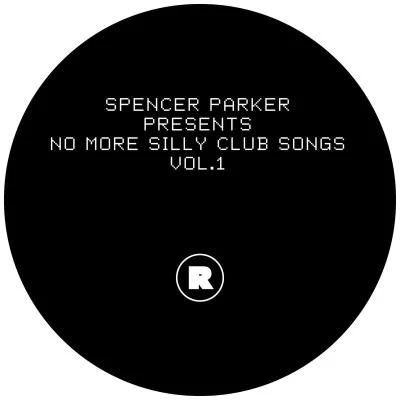 Spencer ParkerSpencer Parker presentsNo More Silly Club Songs Vol.1