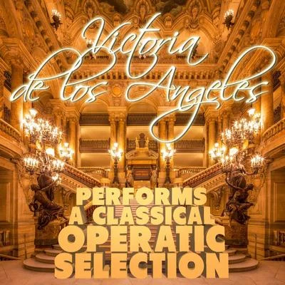 Enrique Granados/Franz Schubert/Ludovico Einaudi/Nicolas Flagello/Ralph Vaughan Williams/Alexandre Desplat/Maurice Ravel/Nikolai Rimsky-Korsakov/Dmitri Shostakovich/Gunter WandVictoria De Los Angeles Performs a Classical Operatic Selection