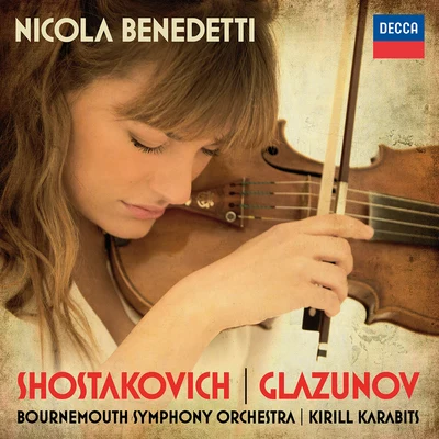 Nicola BenedettiShostakovich: Violin Concerto No.1; Glazunov: Violin Concerto