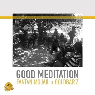 Fantan MojahGood Meditation