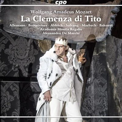 Academia Montis Regalis/Alessandro de Marchi/Ensemble vocale di NapoliMOZART, W.A.: Clemenza di Tito (La) [Opera] (Allemano, Bernsteiner, Aldrich, Solvang, Academia Montis Regalis Choir and Orchestra, De Marchi)