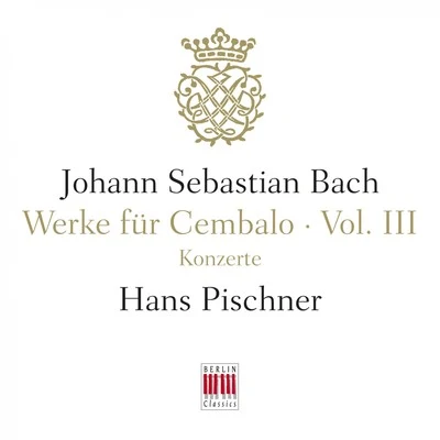 Hans PischnerJ. S. Bach: Werke für Cembalo, Vol. III - Konzerte