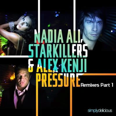 Nadia AliPressure (feat. Starkillers & Alex Kenji) (Remixes, Pt. 1)