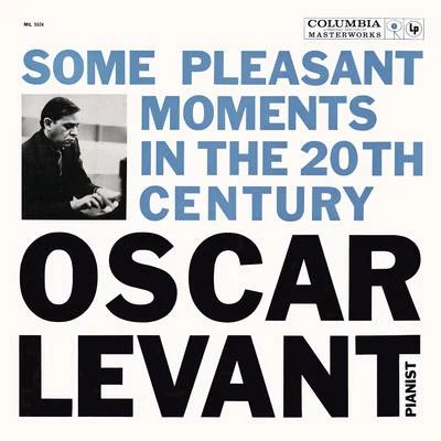 Oscar Levant/Alfred Cortot/RIAS Symphony Orchestra Berlin/Eugene Ormandy/The Philadelphia Orchestra/Ferenc FricsayOscar Levant - Some Pleasant Moments in the 20th Century