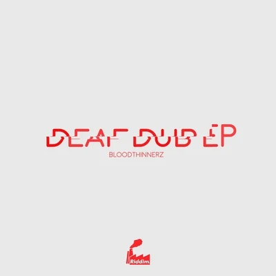 BloodThinnerzDeaf Dub EP