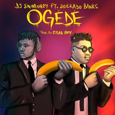 DJ EnimoneyOgede (feat. Reekado Banks)