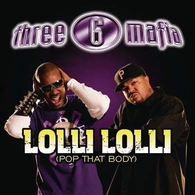 Three 6 MafiaLolli Lolli (Pop That Body)