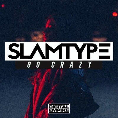 SlamtypeGo Crazy