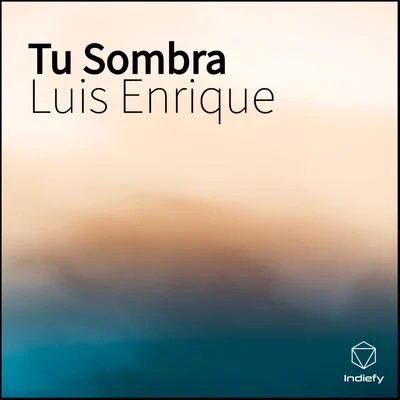 Luis EnriqueTu Sombra