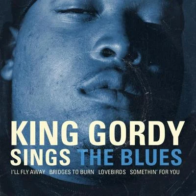 King GordySings The Blues