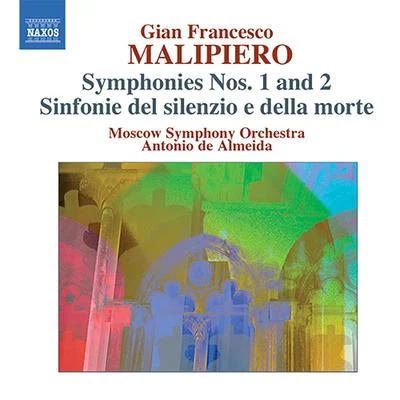 Antonio De AlmeidaAlexandre LagoyaOrchestre National de lOpéra de Monte-CarloMALIPIERO, G.F.: Symphonies, Vol. 2 (Almeida) - Nos. 1 and 2Sinfonie del silenzio e de la morte