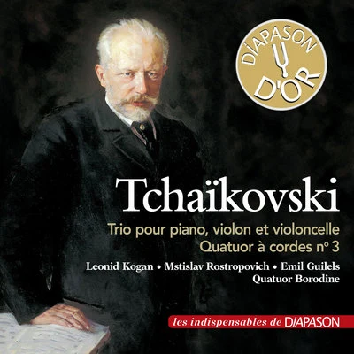 Emil GilelsTchaikovsky: Trio pour piano, violon et violoncelle & Quatuor à cordes No. 3 (Les indispensables de Diapason)