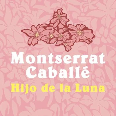 Montserrat CaballéHijo de la luna