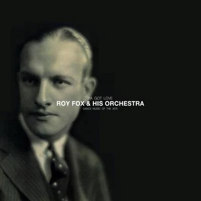 Roy Fox and His OrchestraYa Got Love