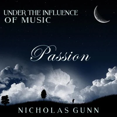 Nicholas GunnPassion, Under the Influence of Music