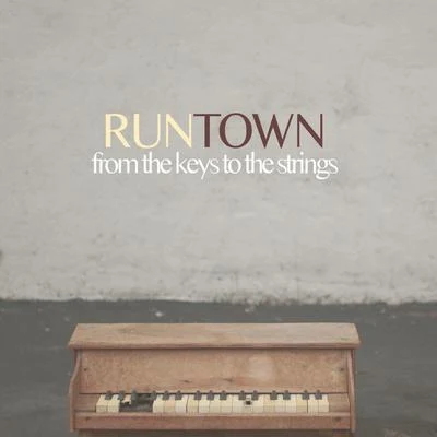 RuntownFrom the Keys to the Strings