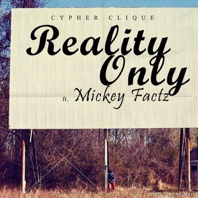 Mickey FactzReality Only (feat. Mickey Factz)