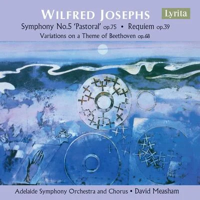 Adelaide Symphony OrchestraJosephs: Symphony No. 5, Variations on a Theme of Beethoven & Requiem